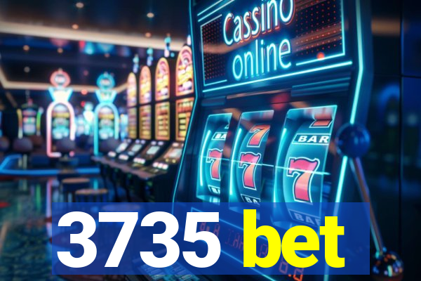 3735 bet